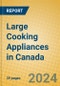 Large Cooking Appliances in Canada - Product Image