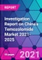 Investigation Report on China's Temozolomide Market 2021-2025 - Product Image