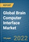 Global Brain Computer Interface Market Research and Forecast 2022-2028 - Product Image