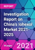 Investigation Report on China's Iohexol Market 2021-2025- Product Image