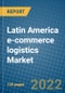 Latin America e-commerce logistics Market Research and Forecast 2018-2023 - Product Thumbnail Image