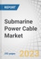 Submarine Power Cable Market by Core Type (Single-core, Multi-core), Voltage (Medium, High), Conductor Material (Copper, Aluminium), End Use (Offshore Wind, Inter-Country & Island Connection, Offshore Oil & Gas), Type and Region - Global Forecast to 2028 - Product Image