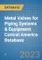 Metal Valves for Piping Systems & Equipment Central America Database - Product Thumbnail Image