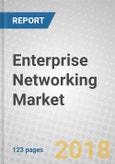 Enterprise Networking: Global Markets to 2023- Product Image