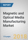 Magnetic and Optical Media Manufacturing: Global Markets to 2022- Product Image