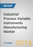 Industrial Process Variable Instruments Manufacturing: Global Markets to 2022- Product Image