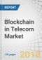 Blockchain in Telecom Market by Provider, Application, Organization Size and Region - Global Forecast to 2023 - Product Thumbnail Image