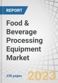 Food & Beverage Processing Equipment Market by Type (Processing, Pre-Processing), Application (Bakery & Confectionery, Meat & Poultry, Dairy, Alcoholic & Non Alcoholic Beverages), Mode of Operation, End Product Form and Region - Global Forecast to 2028- Product Image