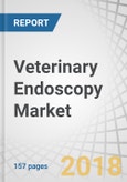 Veterinary Endoscopy Market by Product Type, Procedure, Animal, End User - Global Forecast to 2023- Product Image