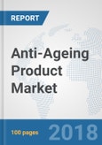 Anti-Ageing Product Market: Global Industry Analysis, Trends, Market Size and Forecasts up to 2024- Product Image