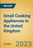 Small Cooking Appliances in the United Kingdom- Product Image