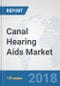 Canal Hearing Aids Market: Global Industry Analysis, Trends, Market Size and Forecasts up to 2024 - Product Thumbnail Image