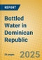 Bottled Water in Dominican Republic - Product Thumbnail Image