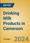 Drinking Milk Products in Cameroon - Product Image