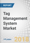 Tag Management System Market by Component (Tools and Services), Application (User Experience Management, Risk & Compliance Management, Content Management, Campaign Management), Deployment Type, Organization Size, Vertical - Global Forecast to 2023- Product Image