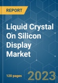 Liquid Crystal on Silicon (LCoS) Display Market - Growth, Trends, COVID-19 Impact, and Forecasts (2021 - 2026)- Product Image