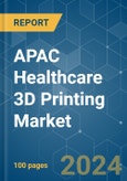 APAC Healthcare 3D Printing (Additive Manufacturing) - Market Share Analysis, Industry Trends & Statistics, Growth Forecasts 2019 - 2029- Product Image