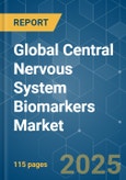 Global Central Nervous System Biomarkers - Market Share Analysis, Industry Trends & Statistics, Growth Forecasts (2025 - 2030)- Product Image