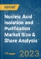 Nucleic Acid Isolation and Purification Market Size & Share Analysis - Growth Trends & Forecasts (2023 - 2028) - Product Image