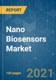 Nano Biosensors Market - Growth, Trends, COVID-19 Impact, and Forecasts (2021 - 2026)- Product Image