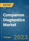 Companion Diagnostics Market - Growth, Trends, Covid-19 Impact, and Forecasts (2021 - 2026) - Product Image