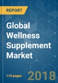 Global Wellness Supplement Market - Segmented by Product, End User, and Geography - Growth, Trends, and Forecast (2018 - 2023)- Product Image