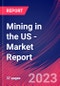 Mining in the US - Industry Market Research Report - Product Image