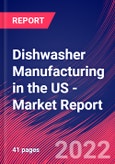 Dishwasher Manufacturing in the US - Industry Market Research Report- Product Image