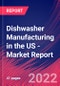 Dishwasher Manufacturing in the US - Industry Market Research Report - Product Thumbnail Image