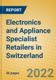 Electronics and Appliance Specialist Retailers in Switzerland- Product Image