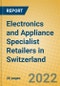 Electronics and Appliance Specialist Retailers in Switzerland - Product Image