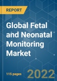 Global Fetal and Neonatal Monitoring Market - Growth, Trends, COVID-19 Impact, and Forecasts (2022 - 2027)- Product Image