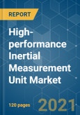 High-performance Inertial Measurement Unit (IMU) Market - Growth, Trends, COVID-19 Impact, and Forecasts (2021 - 2026)- Product Image