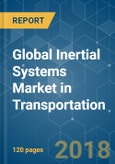 Global Inertial Systems Market in Transportation - Segmented By Type of Product, Component, End-User Application (Navigation, Infotainment and Telematics, Active and Passive Safety), and Region - Growth, Trends, and Forecast (2018 - 2023)- Product Image