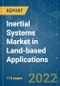 Inertial Systems Market in Land-based Applications - Growth, Trends, COVID-19 Impact, and Forecasts (2022 - 2027) - Product Thumbnail Image