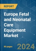 Europe Fetal and Neonatal Care Equipment - Market Share Analysis, Industry Trends & Statistics, Growth Forecasts 2019 - 2029- Product Image