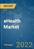 eHealth Market - Growth, Trends, COVID-19 Impact, and Forecasts (2022 - 2027)- Product Image