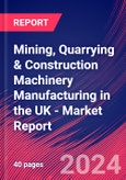 Mining, Quarrying & Construction Machinery Manufacturing in the UK - Industry Market Research Report- Product Image