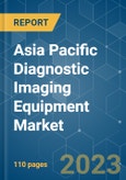 Asia Pacific Diagnostic Imaging Equipment Market - Growth, Trends, COVID-19 Impact, and Forecasts (2023 - 2028)- Product Image