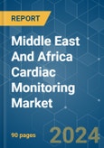 Middle East And Africa Cardiac Monitoring - Market Share Analysis, Industry Trends & Statistics, Growth Forecasts 2019 - 2029- Product Image
