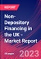Non-Depository Financing in the UK - Industry Market Research Report - Product Thumbnail Image