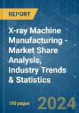 X-ray Machine Manufacturing - Market Share Analysis, Industry Trends & Statistics, Growth Forecasts 2019 - 2029- Product Image