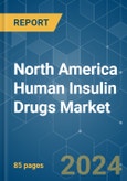 North America Human Insulin Drugs - Market Share Analysis, Industry Trends & Statistics, Growth Forecasts 2019 - 2029- Product Image