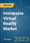 Immersive Virtual Reality Market - Growth, Trends, COVID-19 Impact, and Forecasts (2023-2028)- Product Image