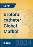 Ureteral catheter Global Market Insights 2023, Analysis and Forecast to 2028, by Manufacturers, Regions, Technology, Application, Product Type- Product Image