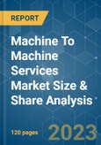 Machine To Machine (M2M) Services Market Size & Share Analysis - Growth Trends & Forecasts (2023 - 2028)- Product Image