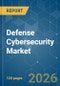 Defense Cybersecurity - Market Share Analysis, Industry Trends & Statistics, Growth Forecasts (2026-2031) - Product Image