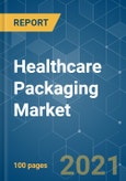 Healthcare Packaging Market - Growth, Trends, COVID-19 Impact, and Forecasts (2021 - 2026)- Product Image