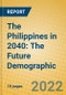 The Philippines in 2040: The Future Demographic - Product Thumbnail Image