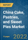 China Cake, Pastries, and Sweet Pies Market - Growth, Trends, COVID-19 Impact, and Forecasts (2022 - 2027)- Product Image